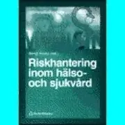 Riskhantering inom hälso- och sjukvård